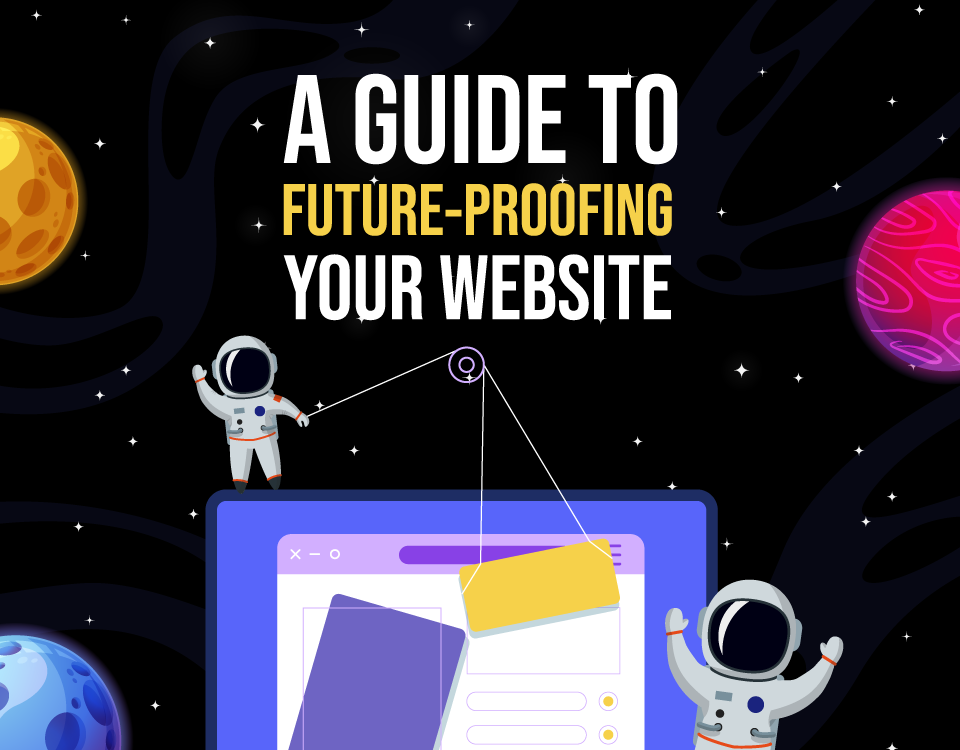 A Guide to Future-Proofing Your Website