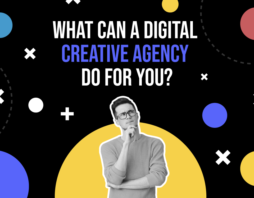 What Can a Digital Creative Agency Do For You?