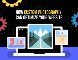 How Custom Photography Can Optimize Your Website